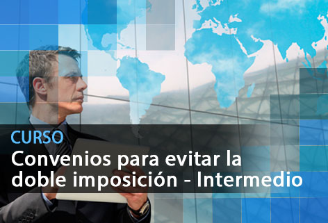 CONVENIOS PARA EVITAR LA DOBLE IMPOSICIÓN - INTERMEDIO