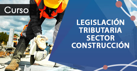 Legislación Tributaria Sector Construcción