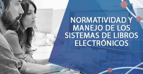 Normatividad y Manejo de los Sistemas de Libros Electrónicos