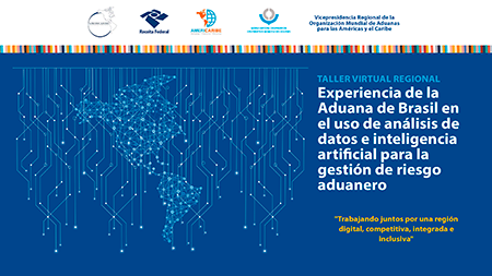 Taller Virtual Regional: “Experiencia de la Aduana de Brasil en el uso de análisis de datos e inteligencia artificial para la gestión de riesgo aduanero”