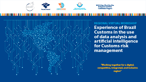 Regional Virtual Workshop: “Experience of Brazil Customs in the use of data analysis and artificial intelligence for Customs risk management”