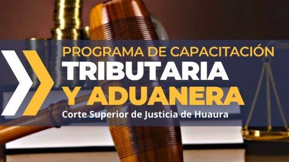 PROGRAMA DE CAPACITACIÓN TRIBUTARIA Y ADUANERA (PROCTyA) - CORTE SUPERIOR DE JUSTICIA DE HUAURA